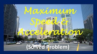 Maximum Speed and Acceleration (Solved Problem)