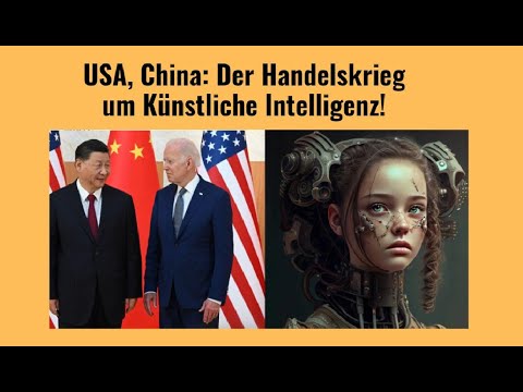 USA, China: Der Handelskrieg um Künstliche Intelligenz! Videoausblick