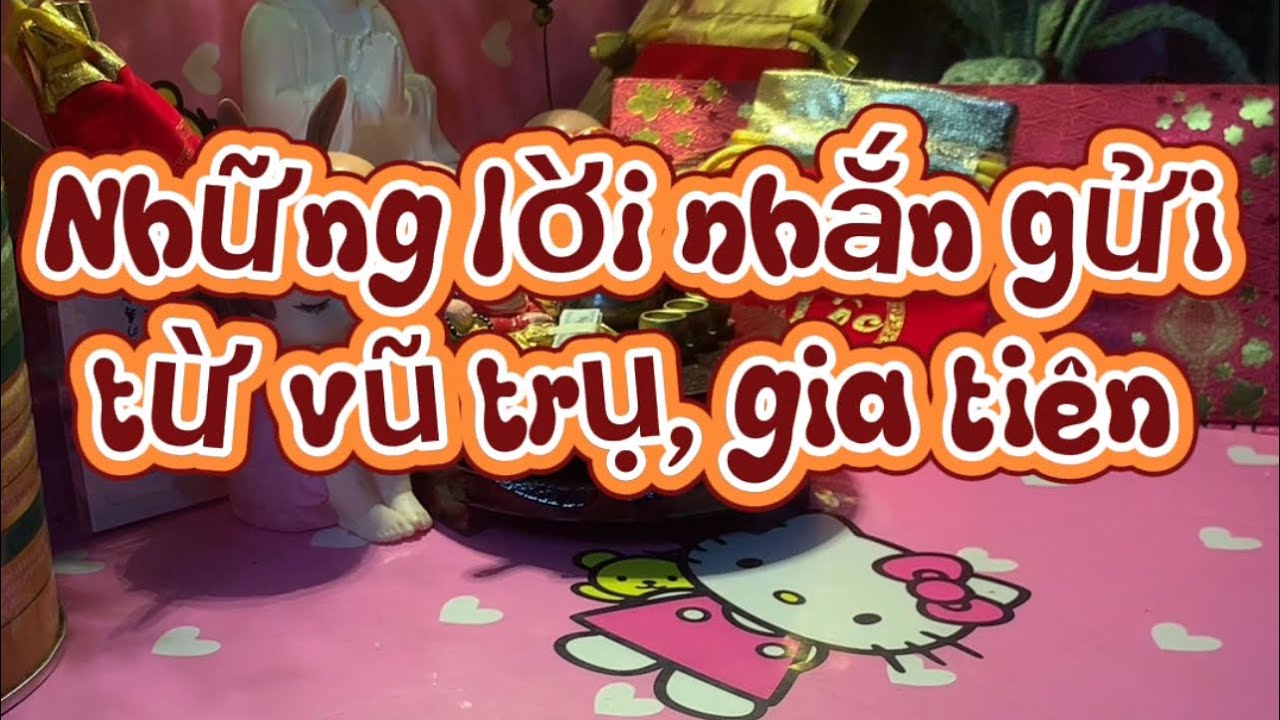 Những lời nhắn gửi từ vũ trụ và gia tiên 