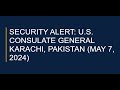 Security alert us consulate general karachi pakistan may 7 2024