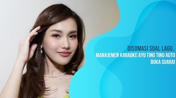 Disomasi Soal Lagu, Manajemen Karaoke Ayu Ting Ting Auto Buka Suara!