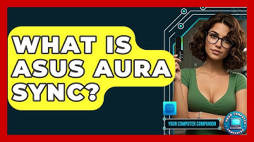 What Is ASUS Aura Sync? - Your Computer Companion