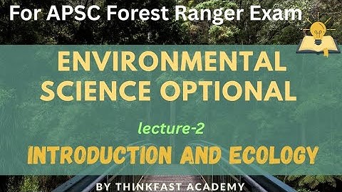 Environmental Science Optional for APSC FOREST RANGER 2025 EXAMINATION BY THINKFAST ACADEMY 