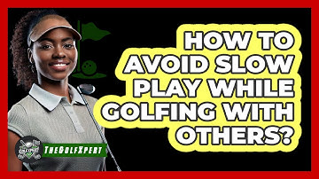 How To Avoid Slow Play While Golfing With Others?