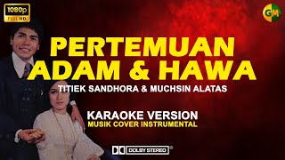 [KARAOKE] Pertemuan Adam & Hawa - Titiek Sandhora & Muchsin Alatas