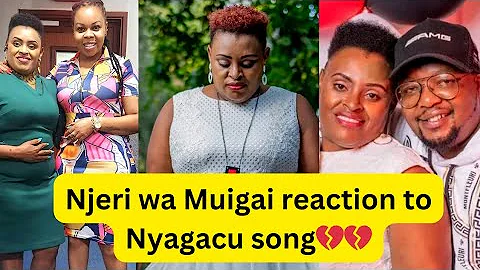 Njeri wa Muigai reaction kuri rwimbo rwa Muigai wa Njoroge Nyagacu 💔