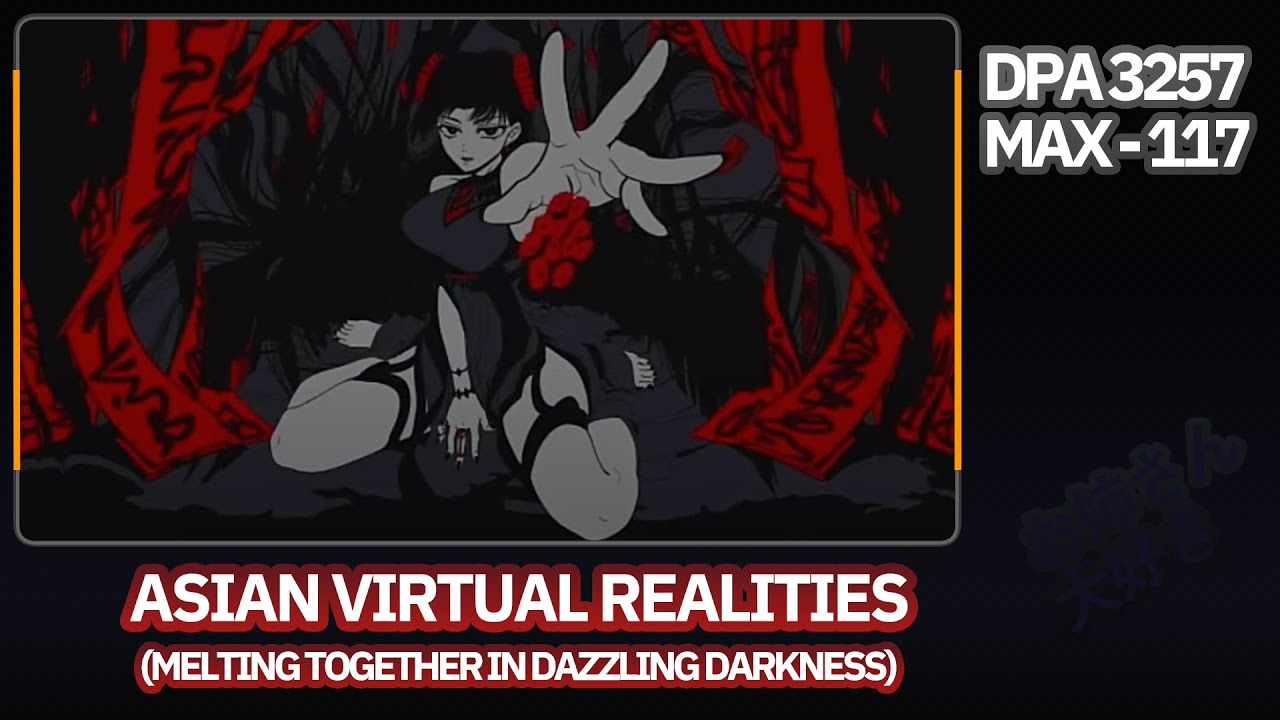 [SILLYB DP CLIP]ASIAN VIRTUAL REALITIES (MELTING TOGETHER IN DAZZLING ...