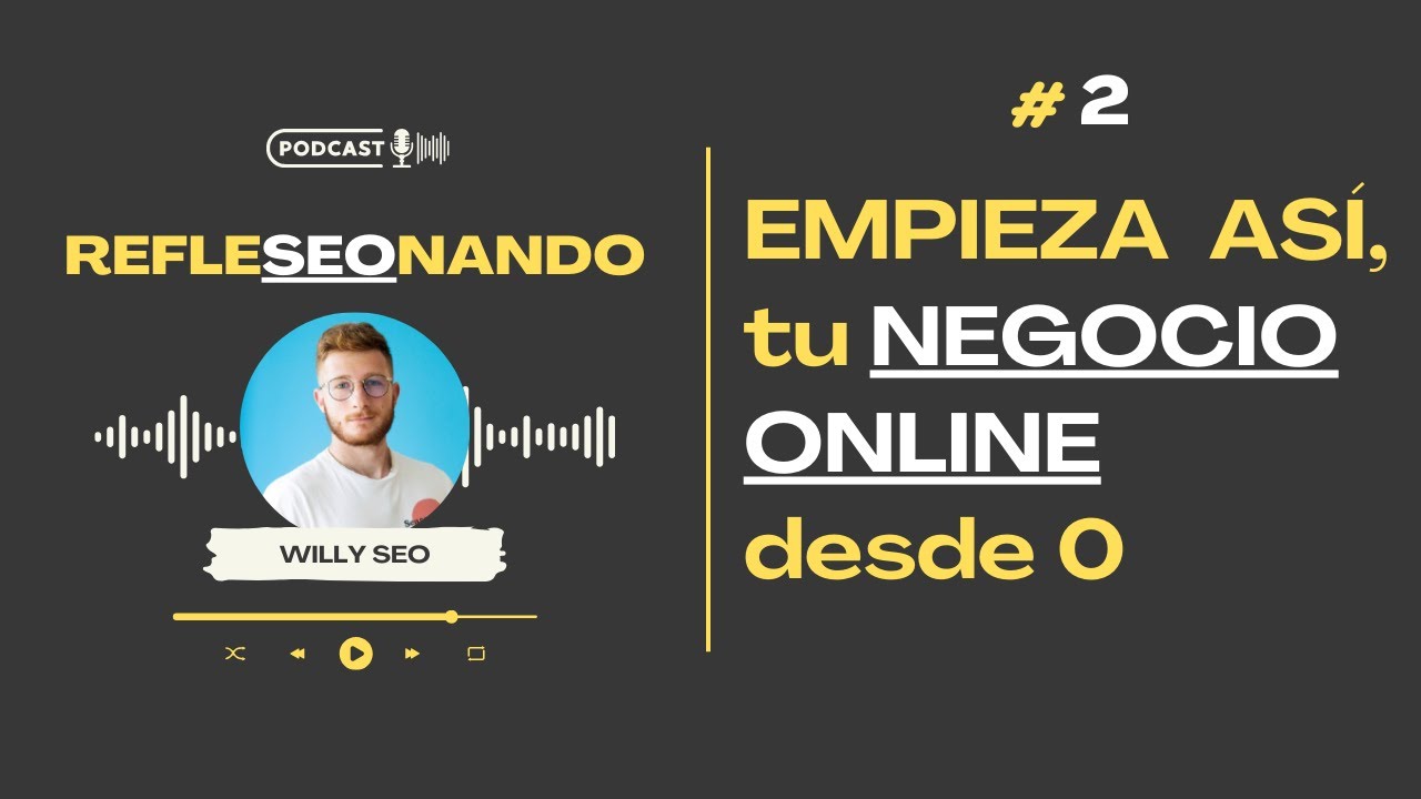 🎙️ Cómo EMPEZAR un Negocio Online desde CERO 🚀 - EP. 2 de RefleSEOnando ...