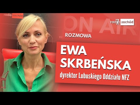 Ewa Skrbeńska, dyrektor Lubuskiego Oddziału NFZ