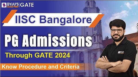 IISC Bangalore | PG Admissions | Through GATE 2024 | Know The Procedure | BYJU