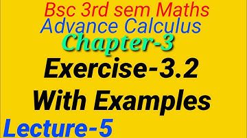Advance Calculus|Bsc 3rd Sem Maths|Chapter-3, Exercise 3.2 Complete Solution of Examples|Lecture-5|