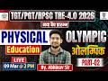 Physical Education Olympic | TGT/PGT/BPSC TRE 4.0 2026 | Part-02 | By Abhinav Sir