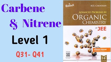 Carbene & Nitrene | Level 1 | Q31 - Q41 | M S CHOUHAN SOLUTIONS | GM Academy