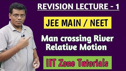 Relative Motion : Man Crossing River situation concept and Tricks about numerical solving JEE/NEET
