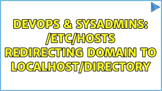 DevOps & SysAdmins: /etc/hosts redirecting domain to localhost/directory (4 Solutions!!) Information