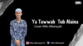 MERENUNGI! YA TAWWAB TUB ALAINA || Cover @rifkialfiansyah24 || Lirik Arab & Latin