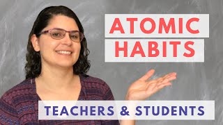 Atomic Habits For Academics | Creating Atomic Habits For Teachers And Students