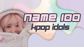 [KPOP GAME] NAME 100 KPOP IDOLS #1