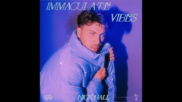 Nick Hall- IMMACULATE VIBES