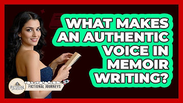 What Makes An Authentic Voice In Memoir Writing? - Fictional Journeys
