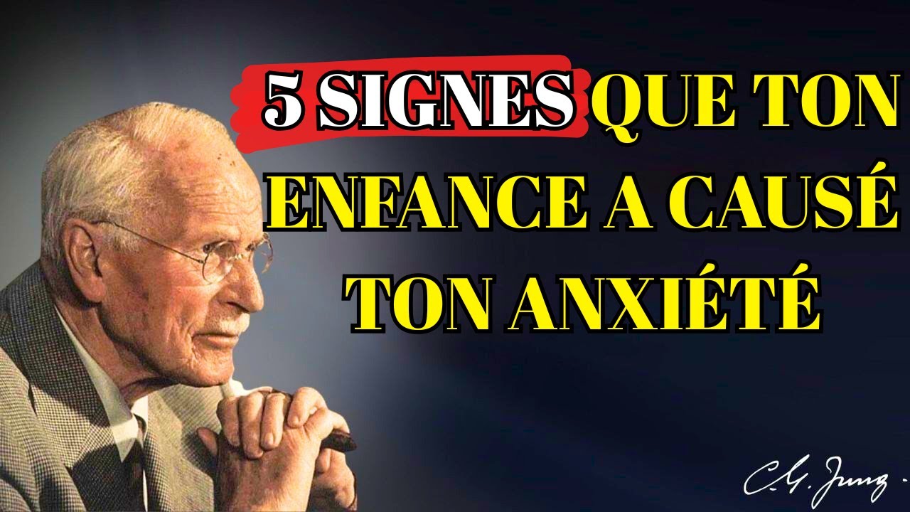 5 SIGNES que ton ANXIÉTÉ vient de ton ENFANCE – Carl Jung explique
