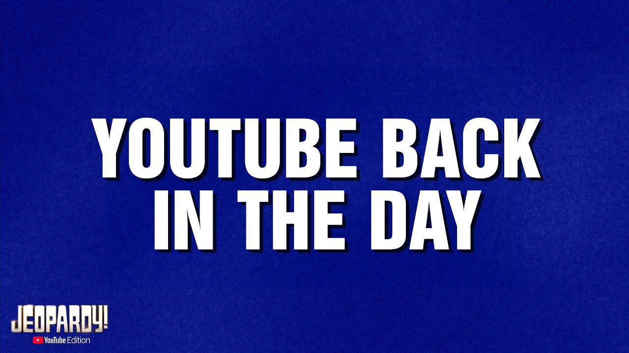 YouTube Back in the Day | Category | Jeopardy! YouTube Edition - YouTube