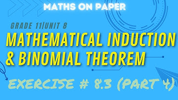 GRADE 11(FBISE)|UNIT 8|MATHEMATICAL INDUCTION AND BINOMIAL THEOREM|EXERCISE # 8.3(PART 4)