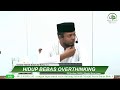 Hidup bebas overthinking  ustadz hamdi al bakry lc