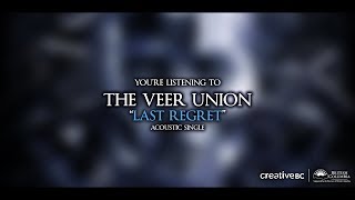 The Veer Union - Last Regret "Acoustic" (Official Lyric Video)
