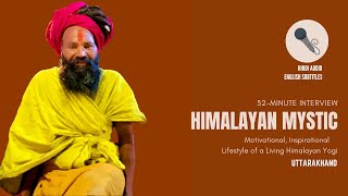 Rare Interview with an Himalayan Mystic, Motivational & Life changing 30 mins