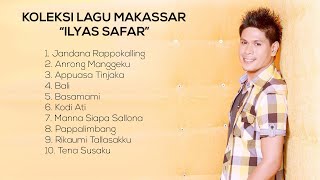 KOLEKSI LAGU MAKASSAR 'ILYAS SAFAR'