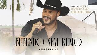 Nando Moreno - Bebendo Sem Rumo (Ao Vivo no Rancho do Sertanejeiro)