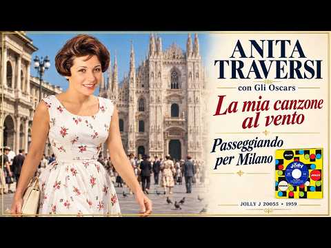 ANITA TRAVERSI with Gli Oscars – My song to the wind / Strolling through Milan - J 20055 • 1959