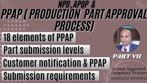 PPAP(Production Part Approval Process)18 elements of PPAP|Part Submission Levels|Customer Notificati
