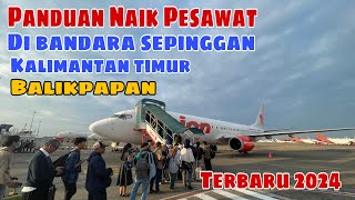 Panduan Naik Pesawat Untuk Pemula Terbaru 2024 || Bandara Sepinggan Balikpapan Kalimantan Timur ||
