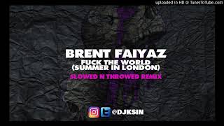 DJ KSin x Brent Faiyaz - Fuck The World (Summer In London) [Slowed N Throwed]