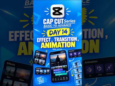 Day 14 Eefect,transition,Animation Capcut Besic To Advance Series