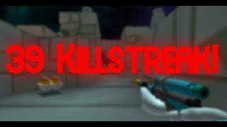 39 Killstreak!