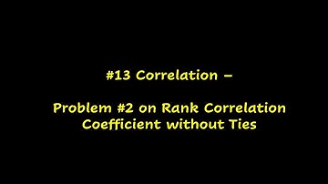#13 - Problem #2 on Rank Correlation Coefficient without Ties