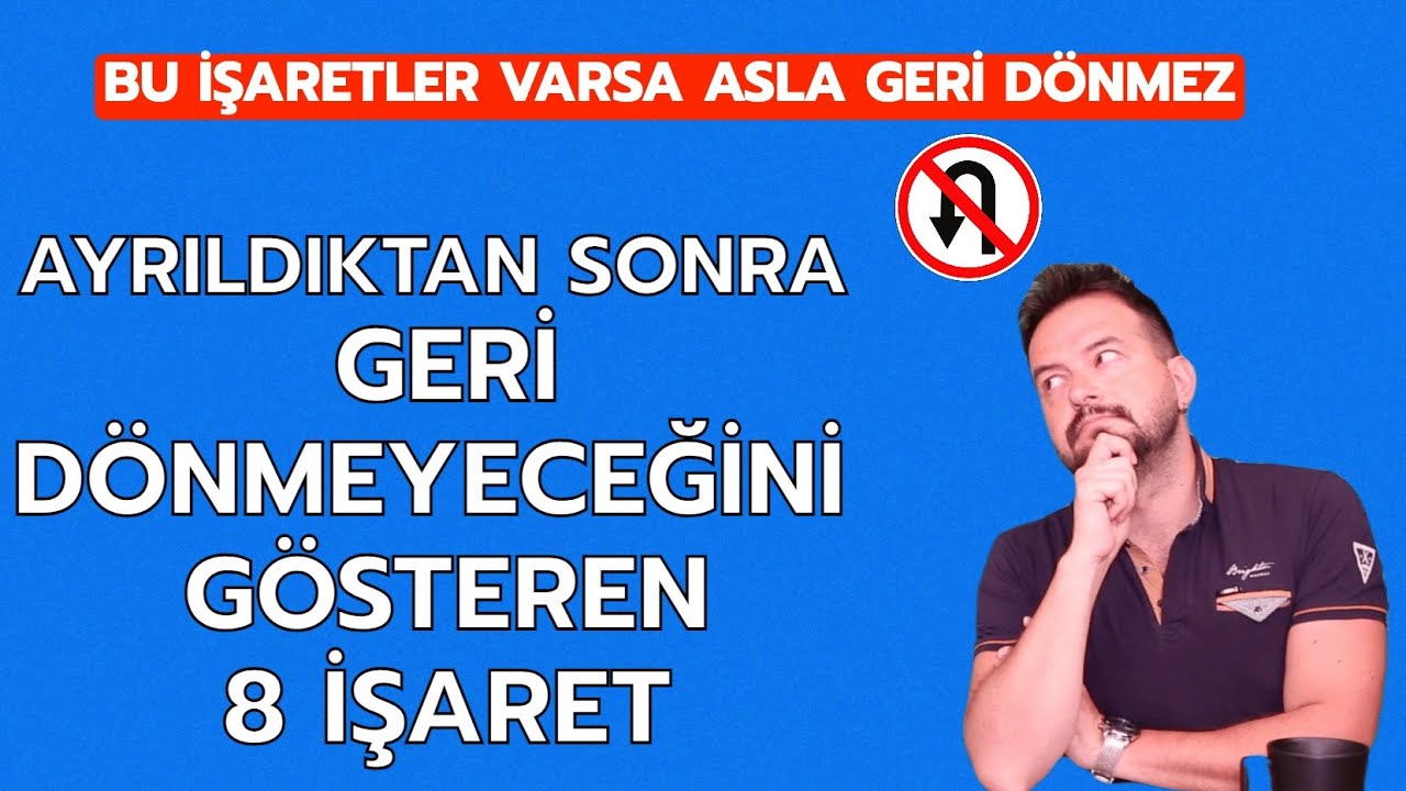 AYRILIK SONRASI ASLA GERİ DÖNMEYECEĞİNİ GÖSTEREN 8 İŞARET