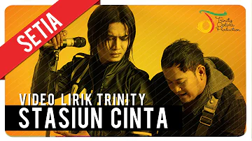 SETIA - Stasiun Cinta | Video Lirik Trinity