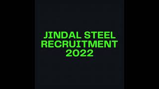 Jindal Steel Recruitment 2022