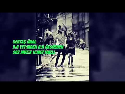 Sertaç Ünal - Bir Yetimden Bir Öksüzden