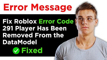How to Fix Roblox Error Code 291 Player Has Been Removed From the DataModel