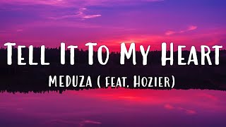 MEDUZA - Tell It To My Heart (Feat. Hozier) Lyrics