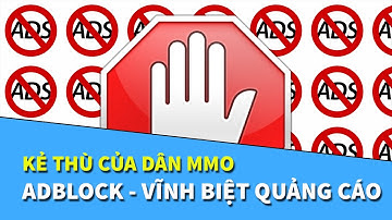 Plugin Adblock | Vĩnh biệt quảng cáo | Kẻ thù của dân MMO