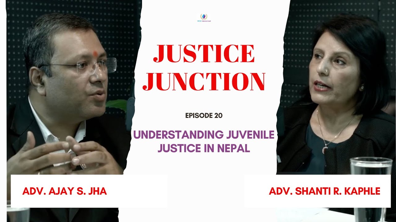 Understanding Juvenile Justice in Nepal - Justice Junction Episode 20 ...