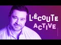 L’art d’Écouter Vraiment : L'écoute active