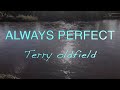 ALWAYS PERFECT ... Terry Oldfield