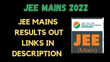 JEE MAINS 2022 ll JEE MAINS SESSION 1 RESULTS ARE OUT ll LINKS IN DESCRIPTION ll